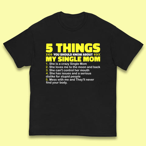 5 Things You Should Know About My Single Mom Funny Mother's Day Gift Kids T Shirt