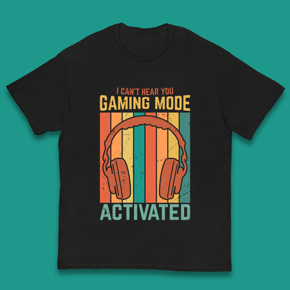 I Can't Hear You Gaming Mode Activated Funny Gaming Video Game Gamer Game Headset Kids T Shirt