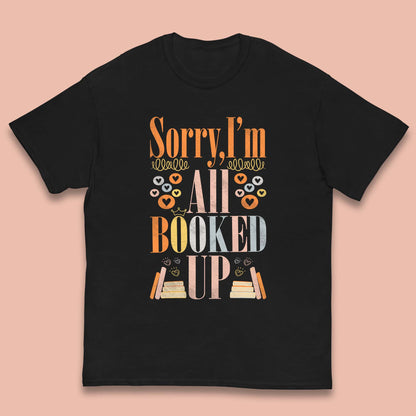 Sorry I'm All Booked Up Book Lover Book Nerd Bookish Librarian Kids T Shirt