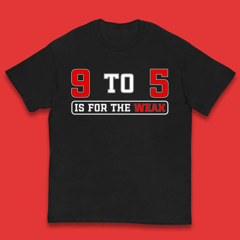9 To 5 Is For The Weak Kids T-Shirt