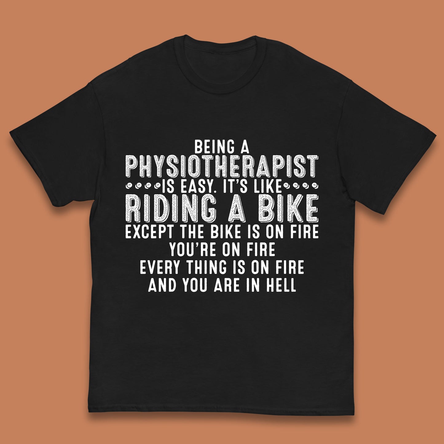 Being A Physiotherapist Is Easy It's Like Riding A Bike Except The Bike Is On Fire Kids T Shirt