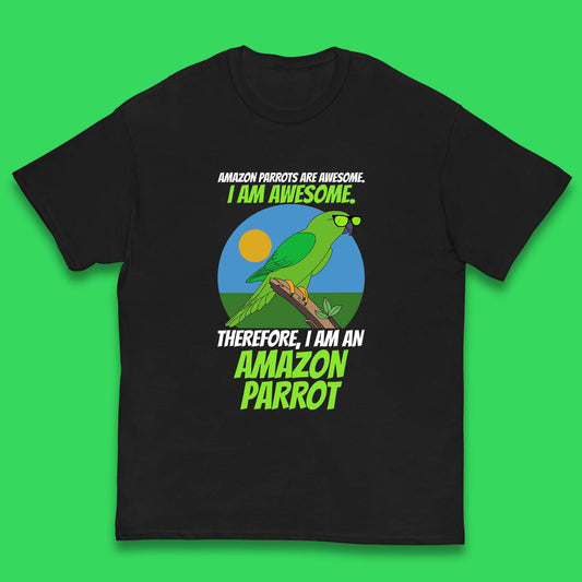 Amazon Parrots Are Awesome I Am Awesome Therefor I Am An Amazon Parrot Funny Cute Parrot Lover Kids T Shirt