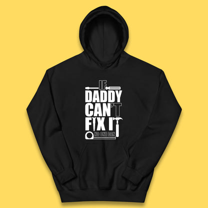 If Daddy Can't Fix It No One Can Dad Daddy Fathers Day Funny Saying Dad Quote Kids Hoodie