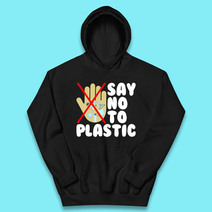 Say No To Plastic Earth Day Plastic Free Life Help Ocean Pollution Recycle Environmental Kids Hoodie
