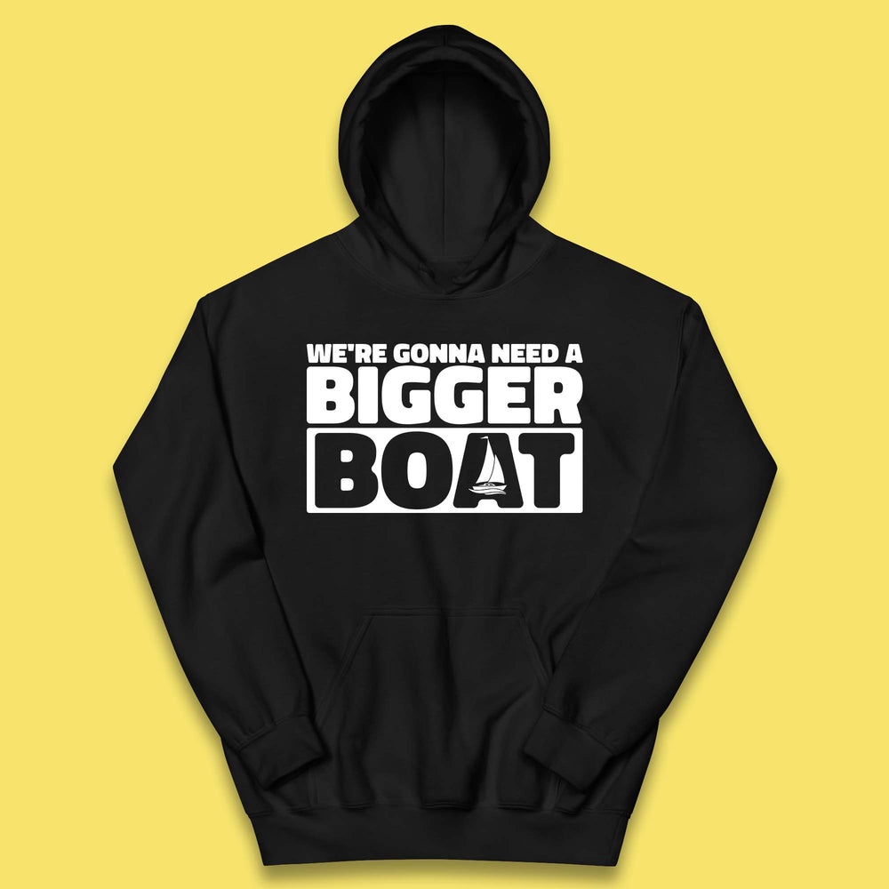 We're Going To Need A Bigger Boat Jaws Inspired Boat Vacation Cruise Trip Boating Kids Hoodie
