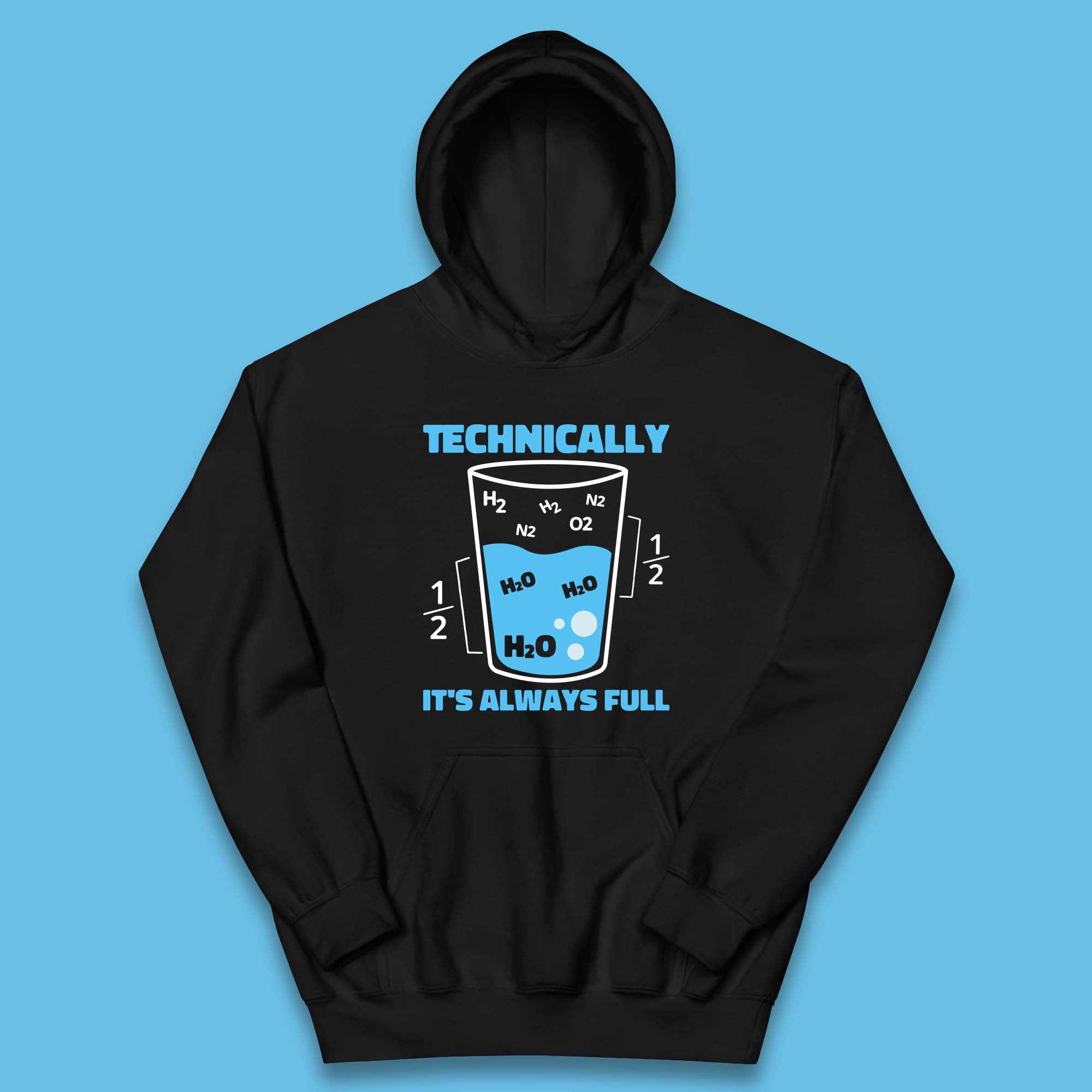 Technically It's Always Full Science Humor Scientist Technically Chemistry Science Quotes Kids Hoodie