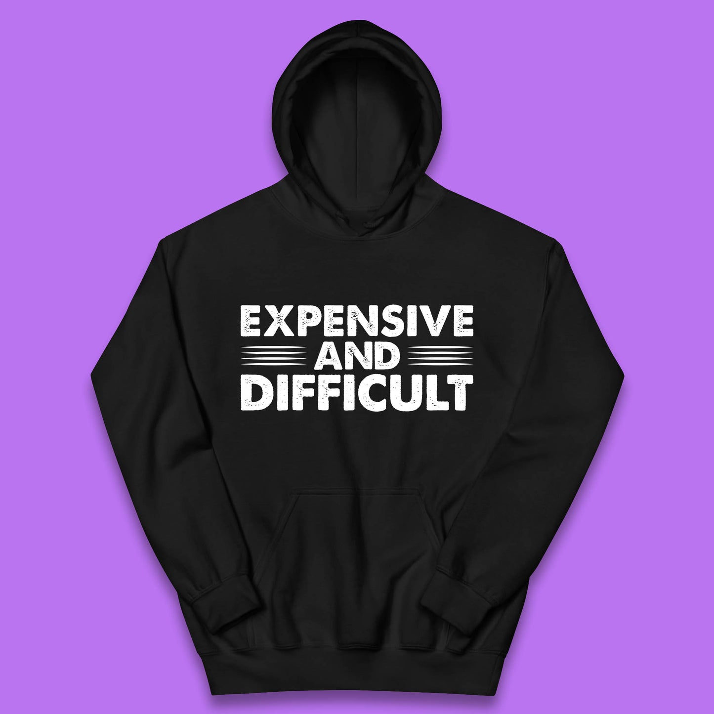 Expensive And Difficult Funny High Maintenance Sarcastic Statement Saying Kids Hoodie