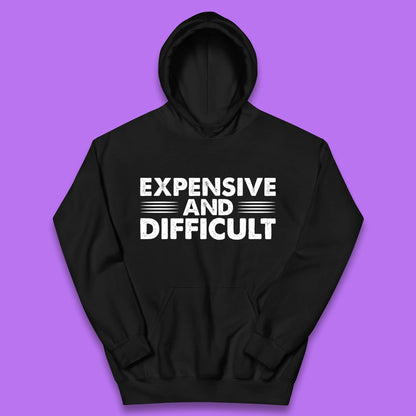 Expensive And Difficult Funny High Maintenance Sarcastic Statement Saying Kids Hoodie