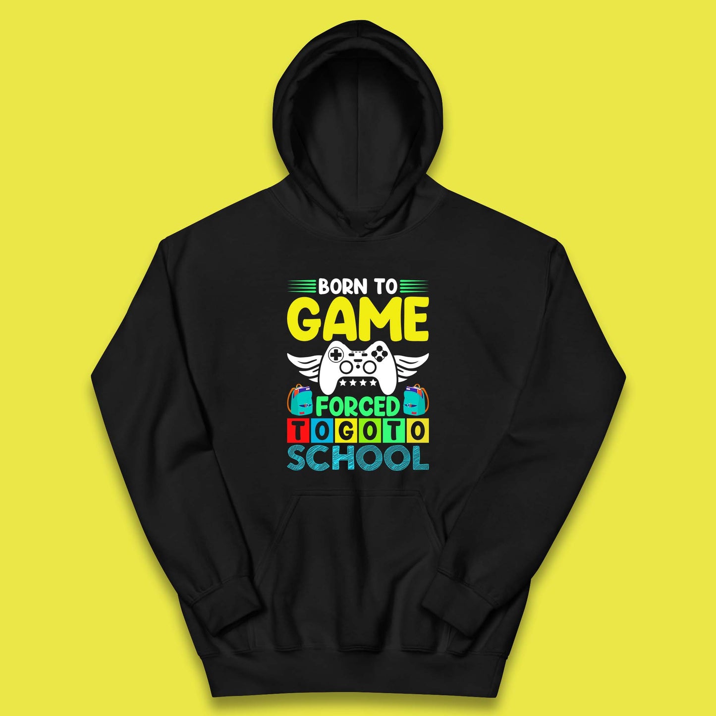Born To Game Forced To Go To School Back To School Kids Hoodie