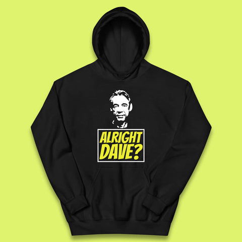 Alright Dave? Only Fools And Horses Funny Cool Tv Film Uk Funny Joke Retro British Comedy Gift Kids Hoodie