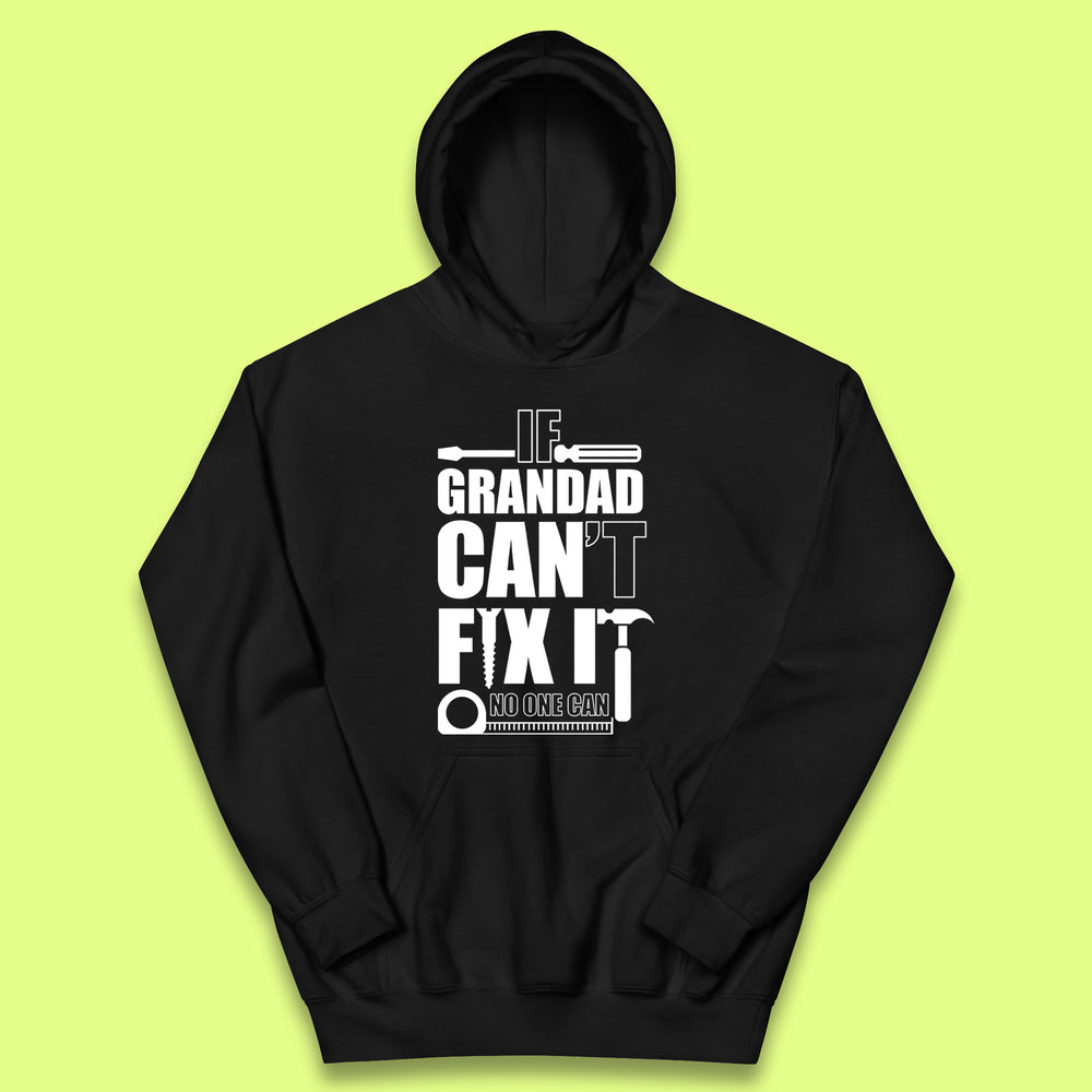 If Grandad Can't Fix it No One Can Kids Hoodie