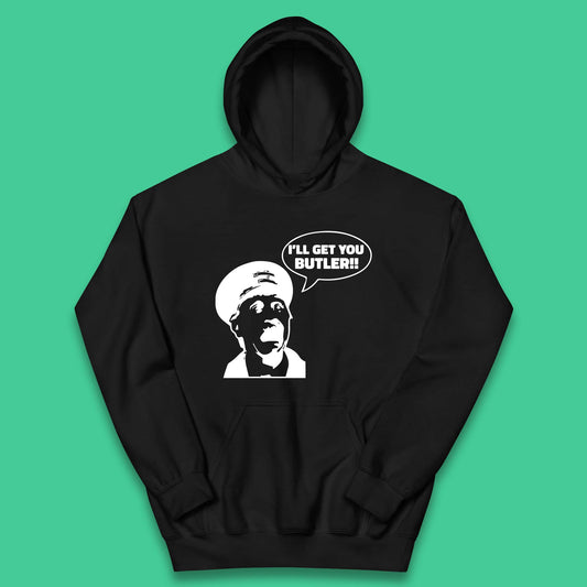 I'll Get You Butler Blakey On The Buses Bus Inspector Cult Comedy Legend Kids Hoodie