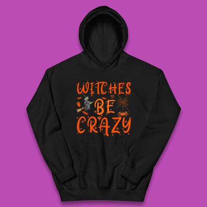 Witches Be Crazy Halloween Basic Witch Witches Be Trippin Witchy Halloween Quote Kids Hoodie