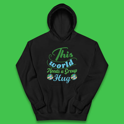 This World Needs A Group Hug Kids Hoodie