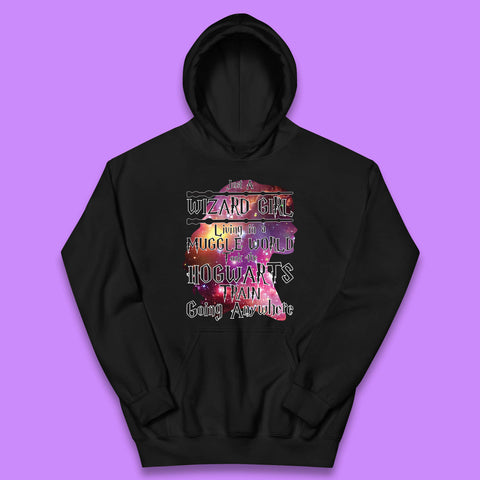 Harry Potter Just A Wizard Girl Living In A Muggle World Took The Hogwarts Train Going Anywhere Kids Hoodie