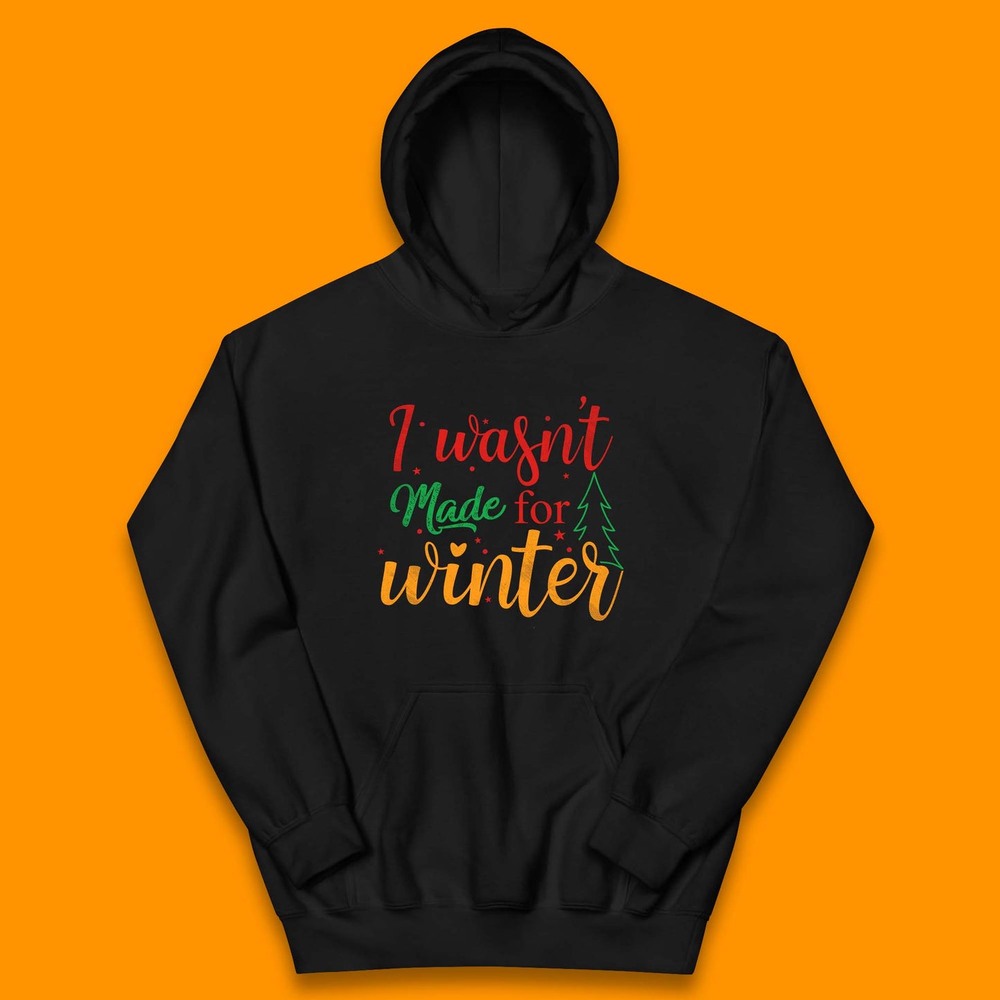i wasn't made for winter christmas hoodie