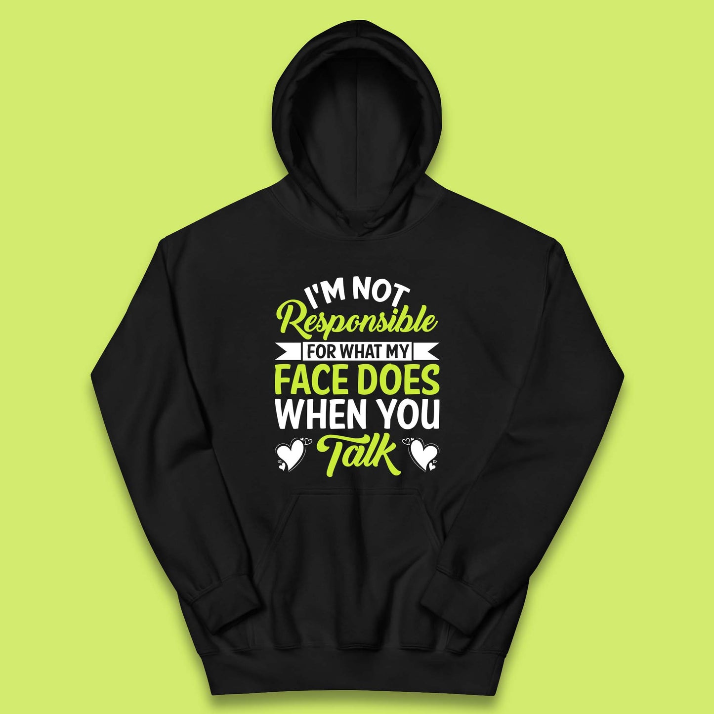 I'm Not Responsible For What My Face Does When You Talk Funny Saying Kids Hoodie