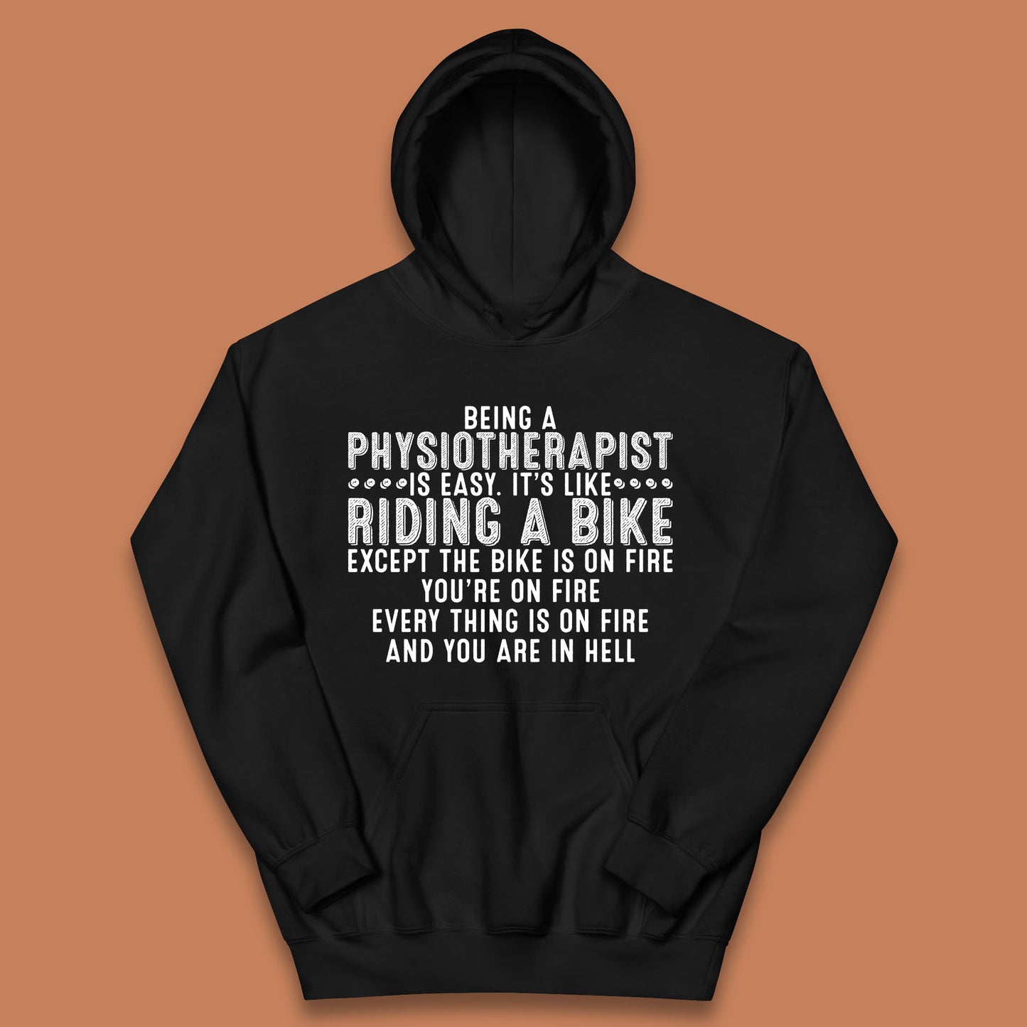 Being A Physiotherapist Is Easy It's Like Riding A Bike Except The Bike Is On Fire Kids Hoodie