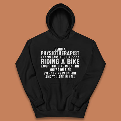 Being A Physiotherapist Is Easy It's Like Riding A Bike Except The Bike Is On Fire Kids Hoodie