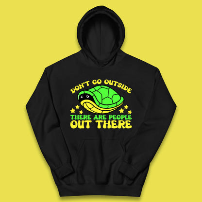 Don't Go Outside There Are People Out There Funny Turtle Kids Hoodie
