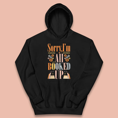 Sorry I'm All Booked Up Book Lover Book Nerd Bookish Librarian Kids Hoodie