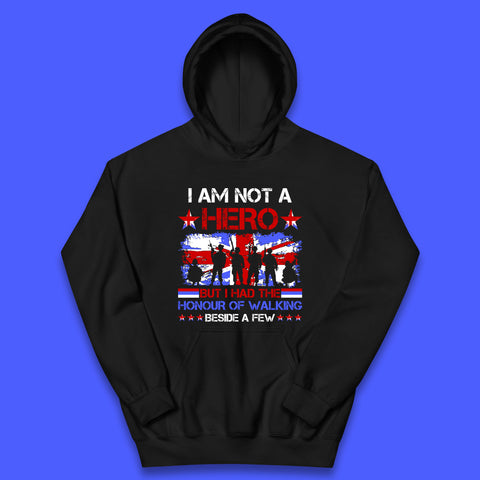 I Am Not A Hero But I Had The Honour Of Walking Beside A Few Remembrance Day British Armed Forces Uk Union Jack Flag Kids Hoodie