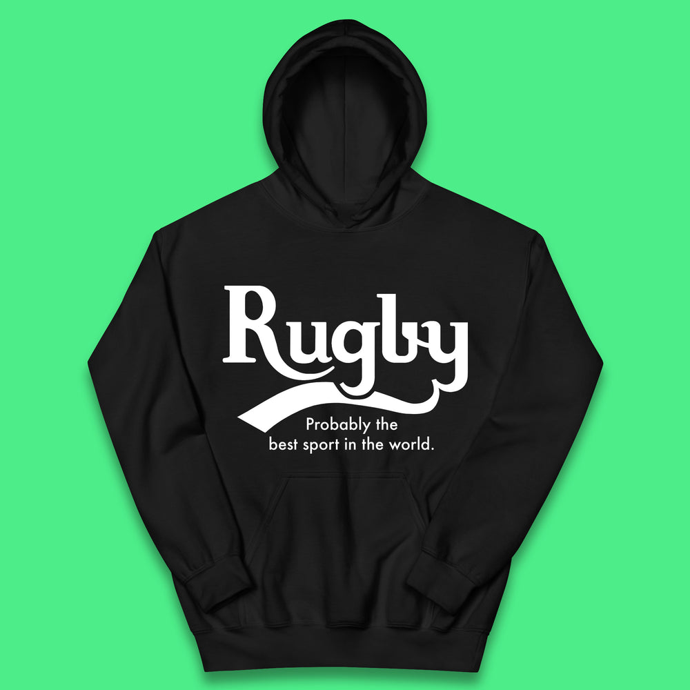 Rugby Probably The Best Sport In The World Rugby Player Rugby Lovers Gift Kids Hoodie