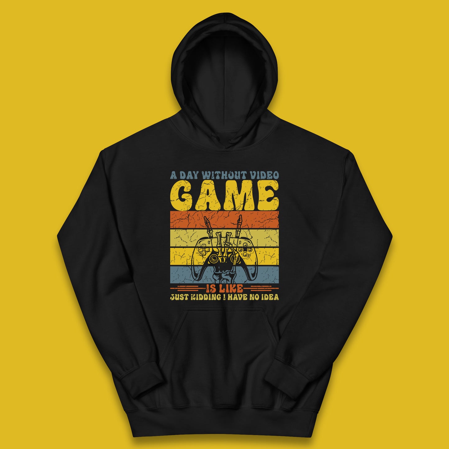 A Day Without Video Game Is Like Just Kidding I Have No Idea Kids Hoodie