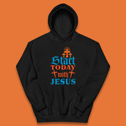 Start Today With Jesus Christian Beliefs Jesus Christ Religious Kids Hoodie