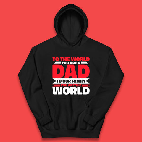 To The World You Are A Dad Kids Hoodie