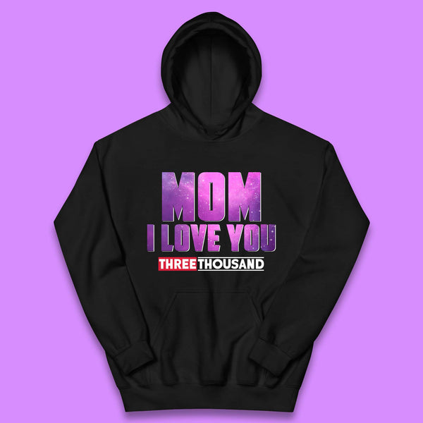 Mom I Love You Three Thousand Kids Hoodie