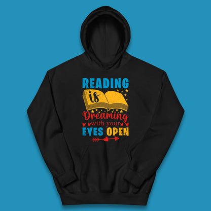Reading Is Dreaming With Your Eyes Open Book Reading Saying Book Lover Quote Kids Hoodie