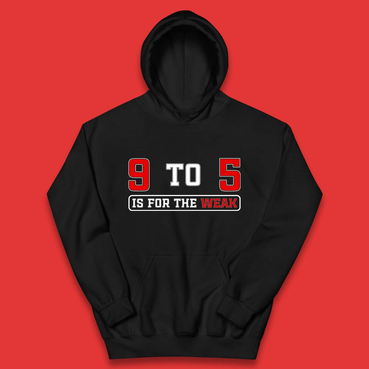 9 To 5 Is For The Weak Kids Hoodie