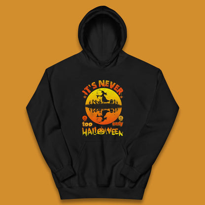 It's Never Too Early Halloween Witch Flying On Broomstick Over Lake Scary Spooky Season Kids Hoodie