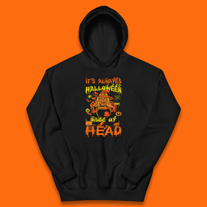 It's Always Halloween Inside My Head Witch Cooking A Magic Potion In The Cauldron (Stew Pot) Halloween Kids Hoodie