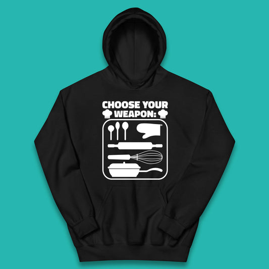 Choose Your Weapon Chef  Funny Cooking Kitchen Baking Weapons Kids Hoodie