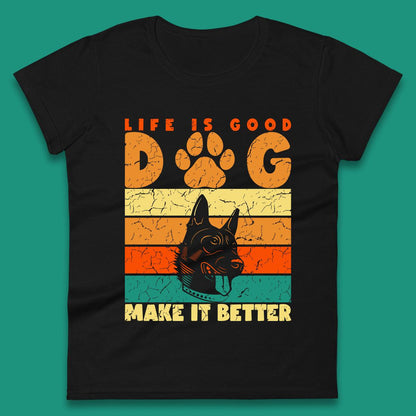 Life Is Good Dog Make It Better Vintage Retro Dog Lover Dog Owner Life Dog Quote Womens Tee Top