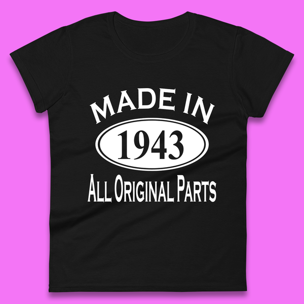 Made In 1943 All Original Parts Vintage Retro 80th Birthday Funny 80 Years Old Birthday Gift Womens Tee Top