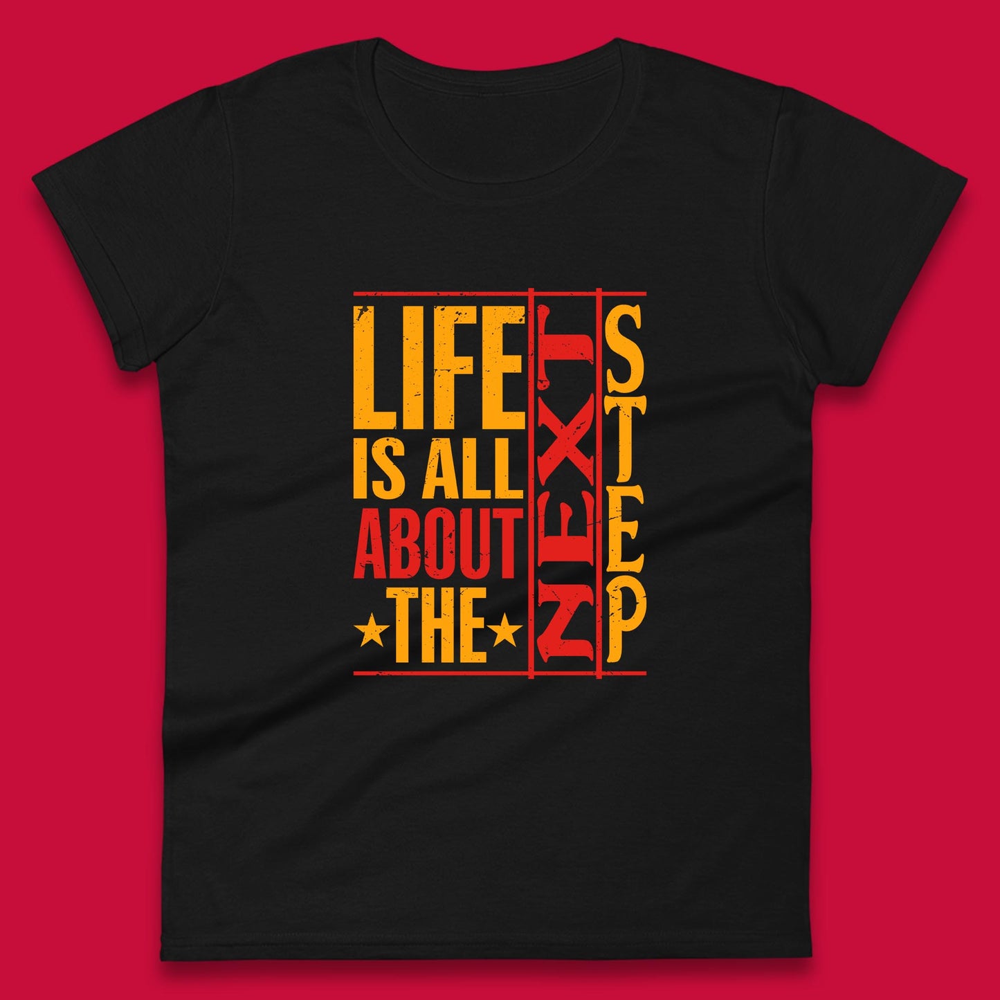 Life Is All About The Next Step Motivational Quote Gift Womens Tee Top