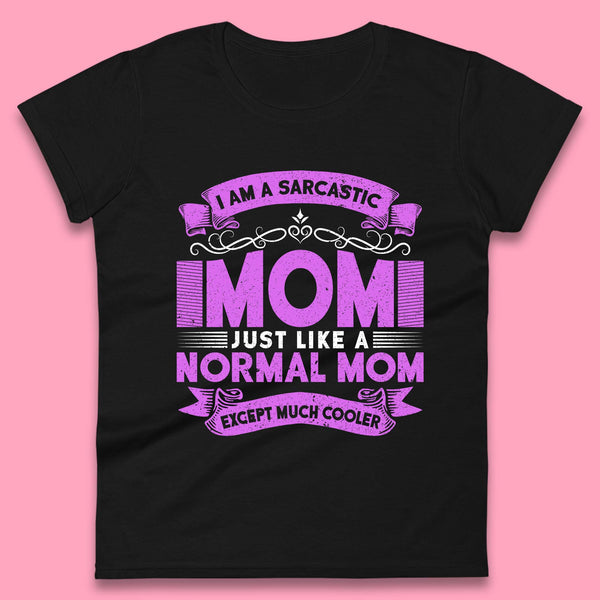 Sarcastic Mom Womens T-Shirt