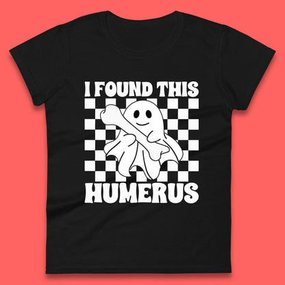 I Found This Humerus Halloween Bone Joke Funny Ghost Halloween Costume Womens Tee Top