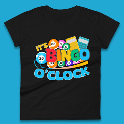 It's Bingo O'Clock Womens T-Shirt