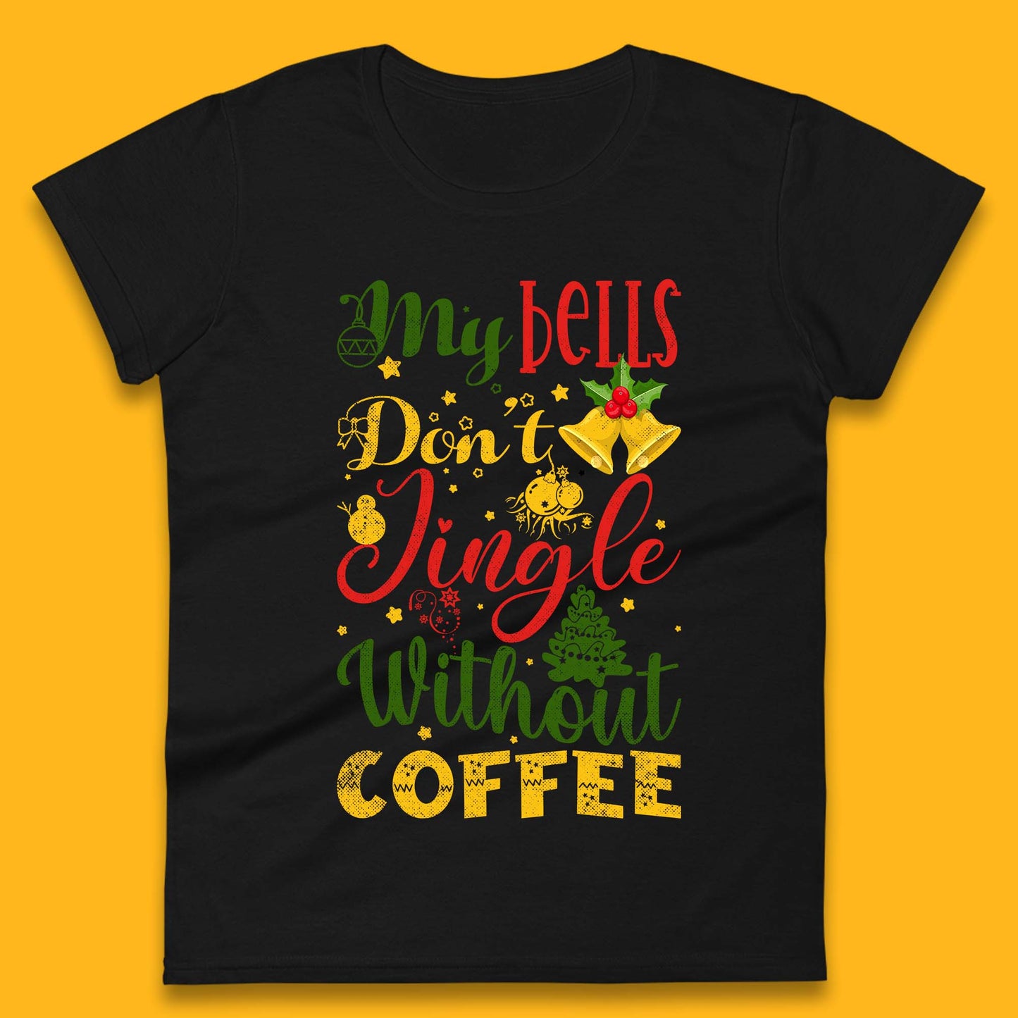 my bells don't jingle without coffee womens t shirt