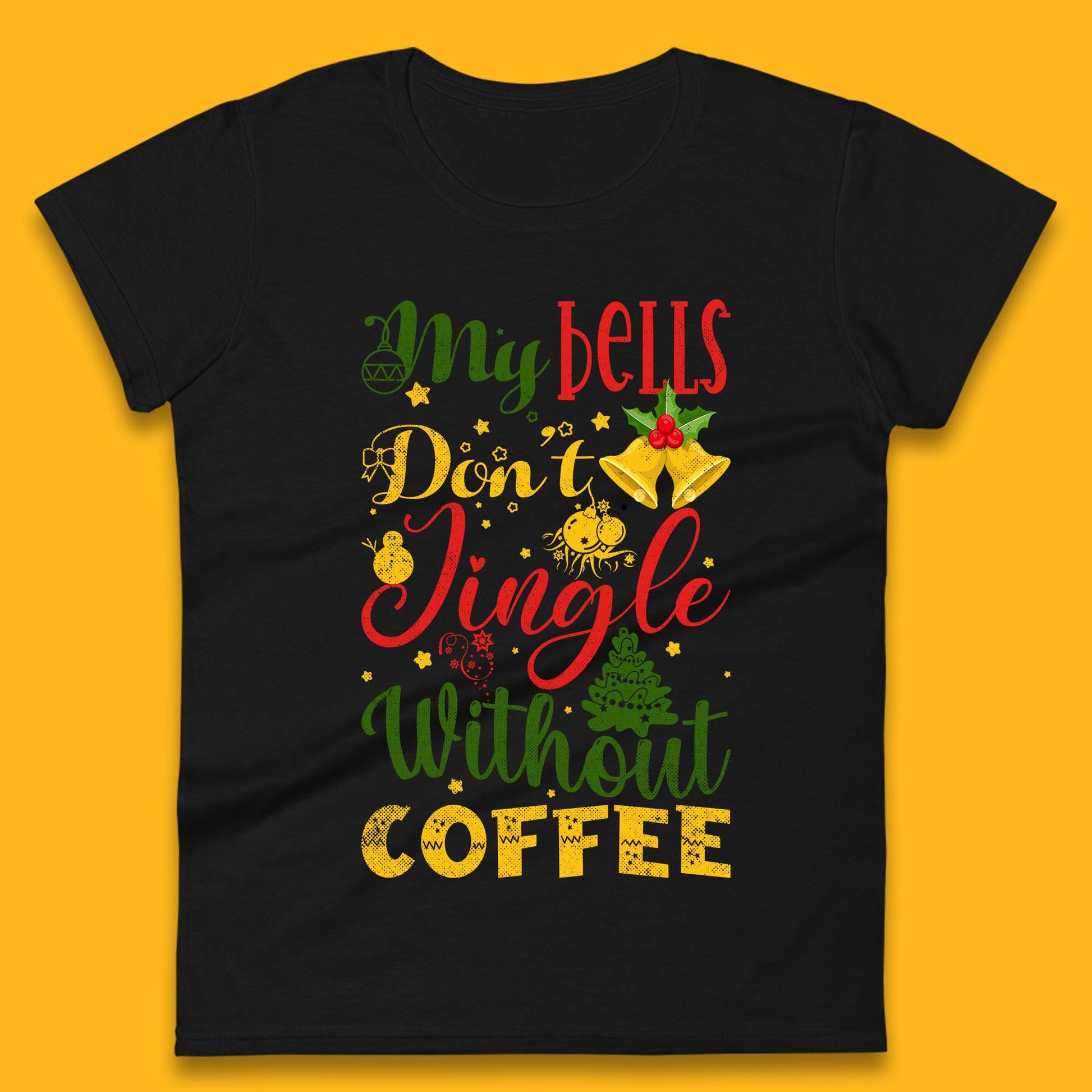my bells don't jingle without coffee womens t shirt