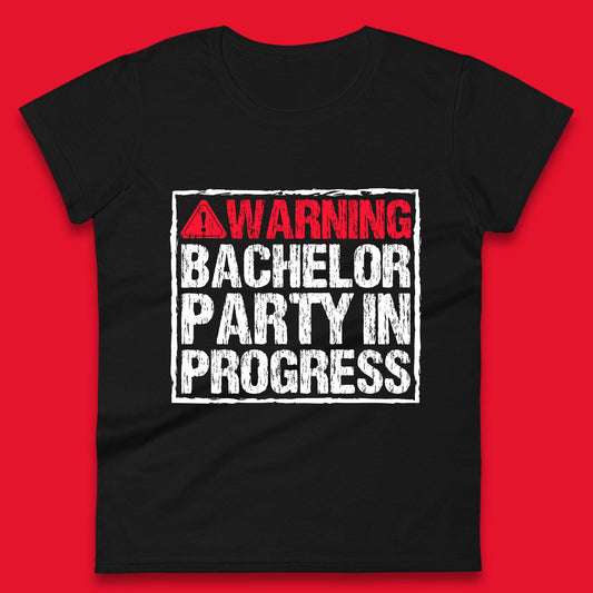 Warning Bachelor Party In Progress Funny Stag Guys Night Out Wedding Womens Tee Top