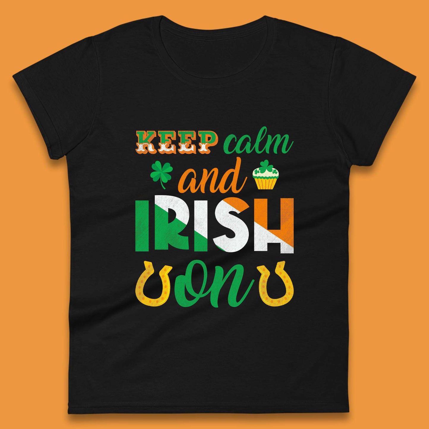 Keep Calm And Irish On Womens T-Shirt