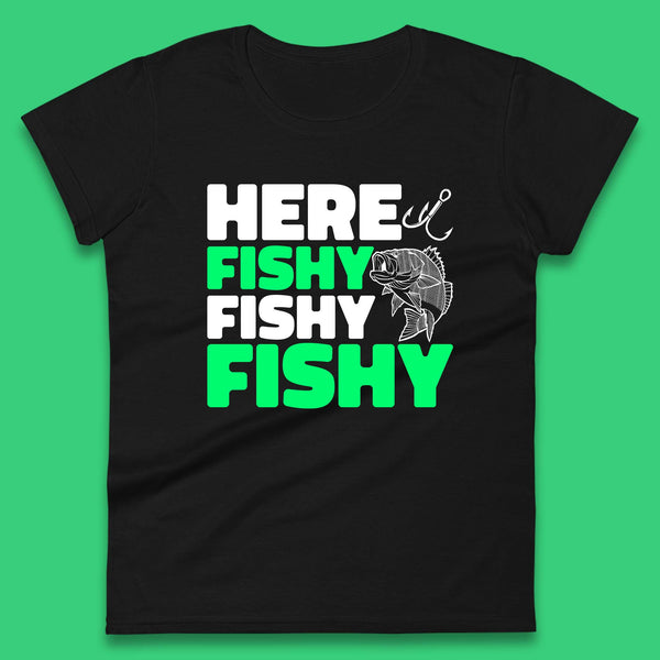 Here Fishy Fishy Fishy  Funny Fishing Fish Lover Fisherman Fishing Quote Womens Tee Top