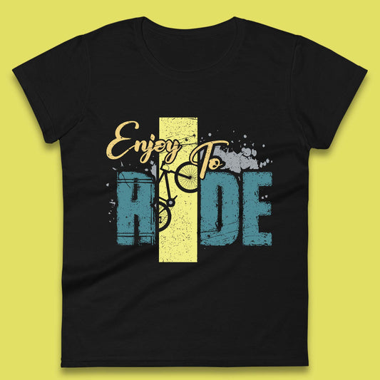 Enjoy To Ride Womens T-Shirt