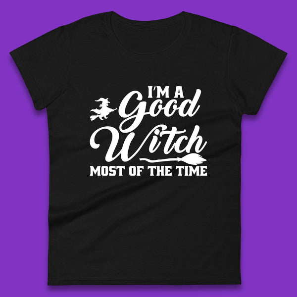 I'm A Good Witch Most Of The Time Halloween Witch Broom Womens Tee Top
