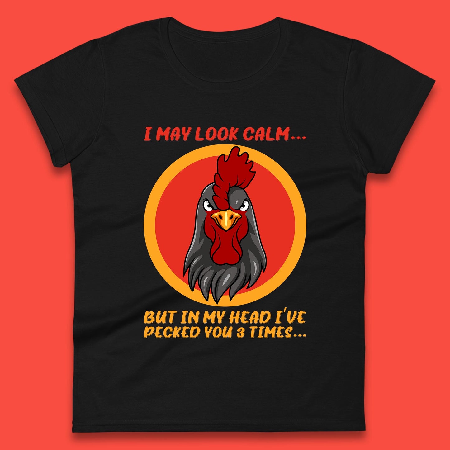 I May Look Clam But In My Head I've Pecked You 3 Times Funny Chicken Sarcastic Rooster Humor Womens Tee Top